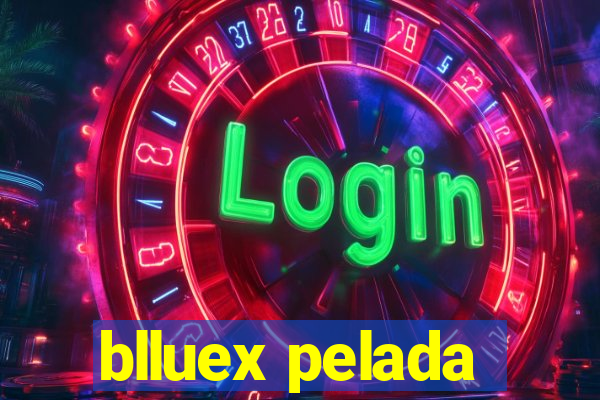 blluex pelada